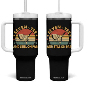 70th Birthday Golf Tumbler With Handle Funny Seven Tee And Still On Par 70 Years Old TS11 One Size: 40 oz Black Print Your Wear
