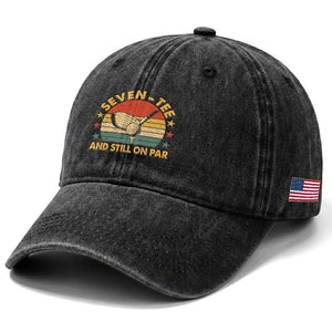 70th Birthday Golf Washed Cotton Baseball Cap Funny Seven Tee And Still On Par 70 Years Old TS11 Print Your Wear
