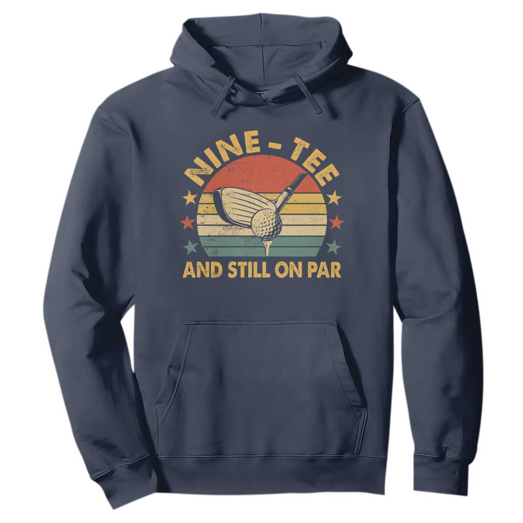90th Birthday Golf Hoodie Funny Nine Tee And Still On Par 90 Years Old TS11 Navy Print Your Wear