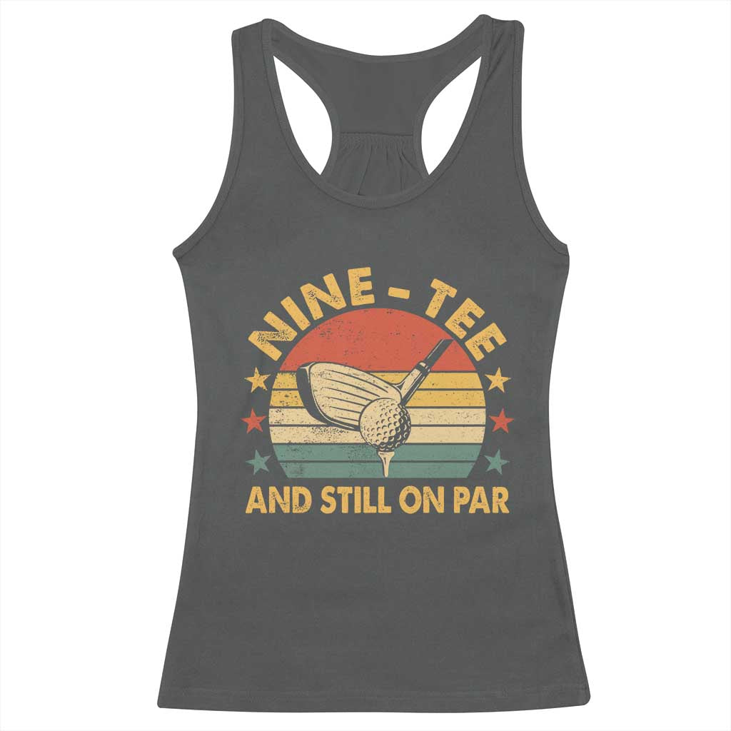 90th Birthday Golf Racerback Tank Top Funny Nine Tee And Still On Par 90 Years Old TS11 Dark Heather Print Your Wear