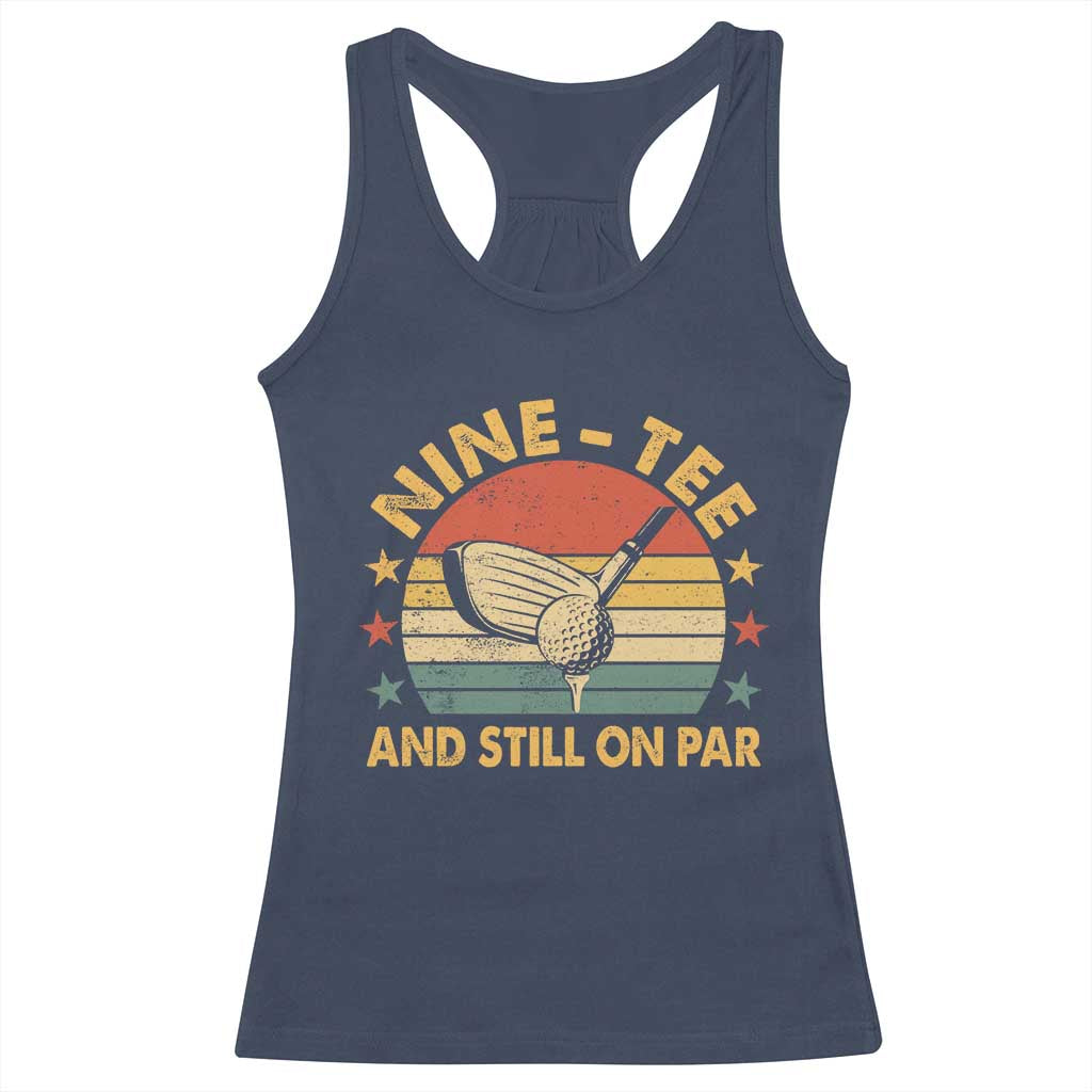 90th Birthday Golf Racerback Tank Top Funny Nine Tee And Still On Par 90 Years Old TS11 Navy Print Your Wear