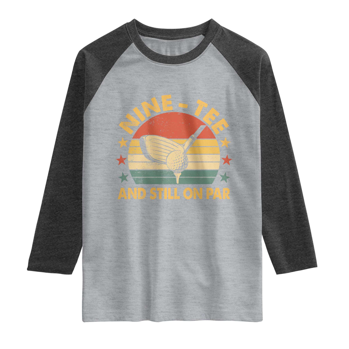 90th Birthday Golf Raglan Shirt Funny Nine Tee And Still On Par 90 Years Old TS11 Heather Gray Heather Charcoal Print Your Wear