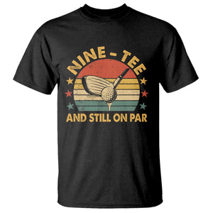 90th Birthday Golf T Shirt Funny Nine Tee And Still On Par 90 Years Old TS11 Black Print Your Wear