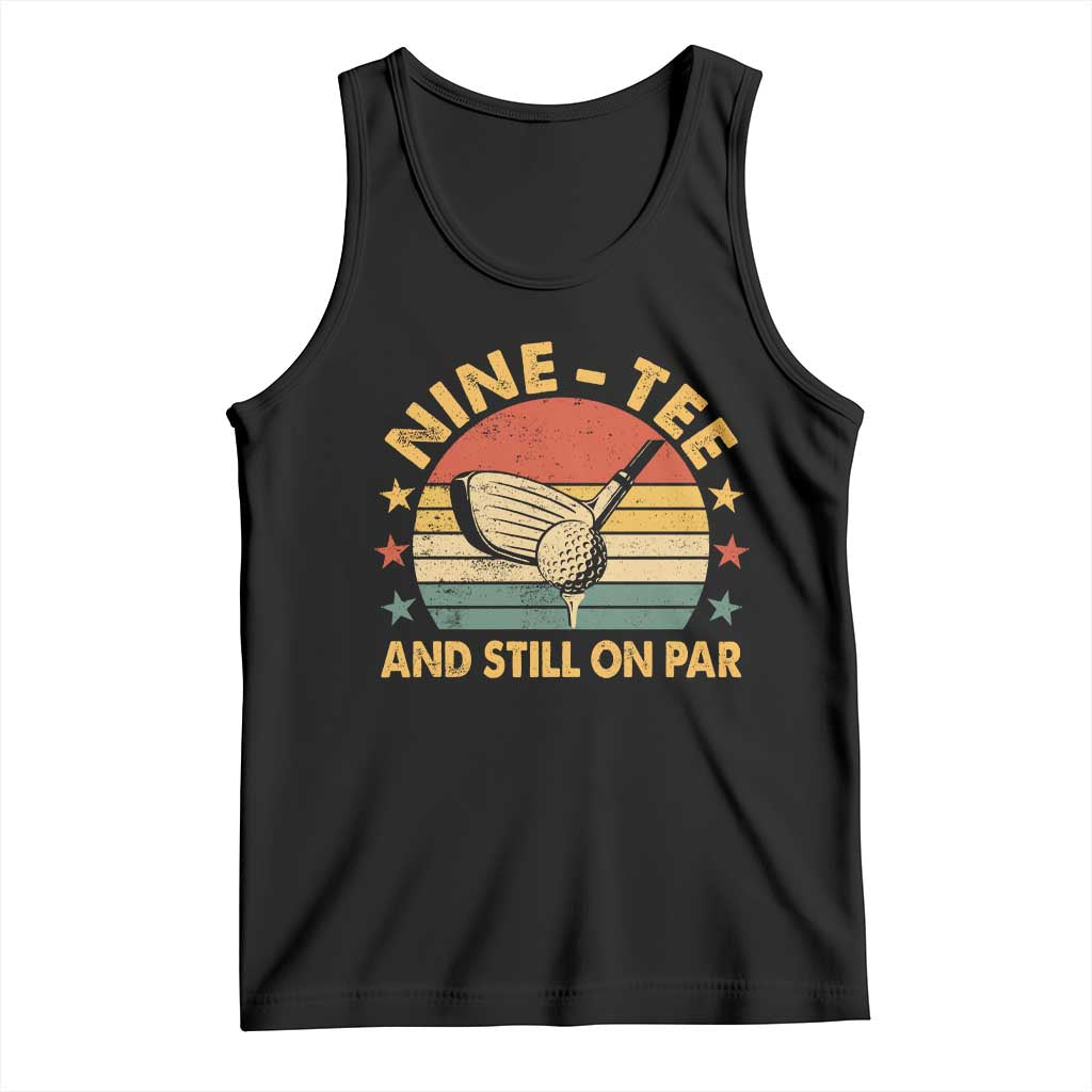 90th Birthday Golf Tank Top Funny Nine Tee And Still On Par 90 Years Old TS11 Black Print Your Wear