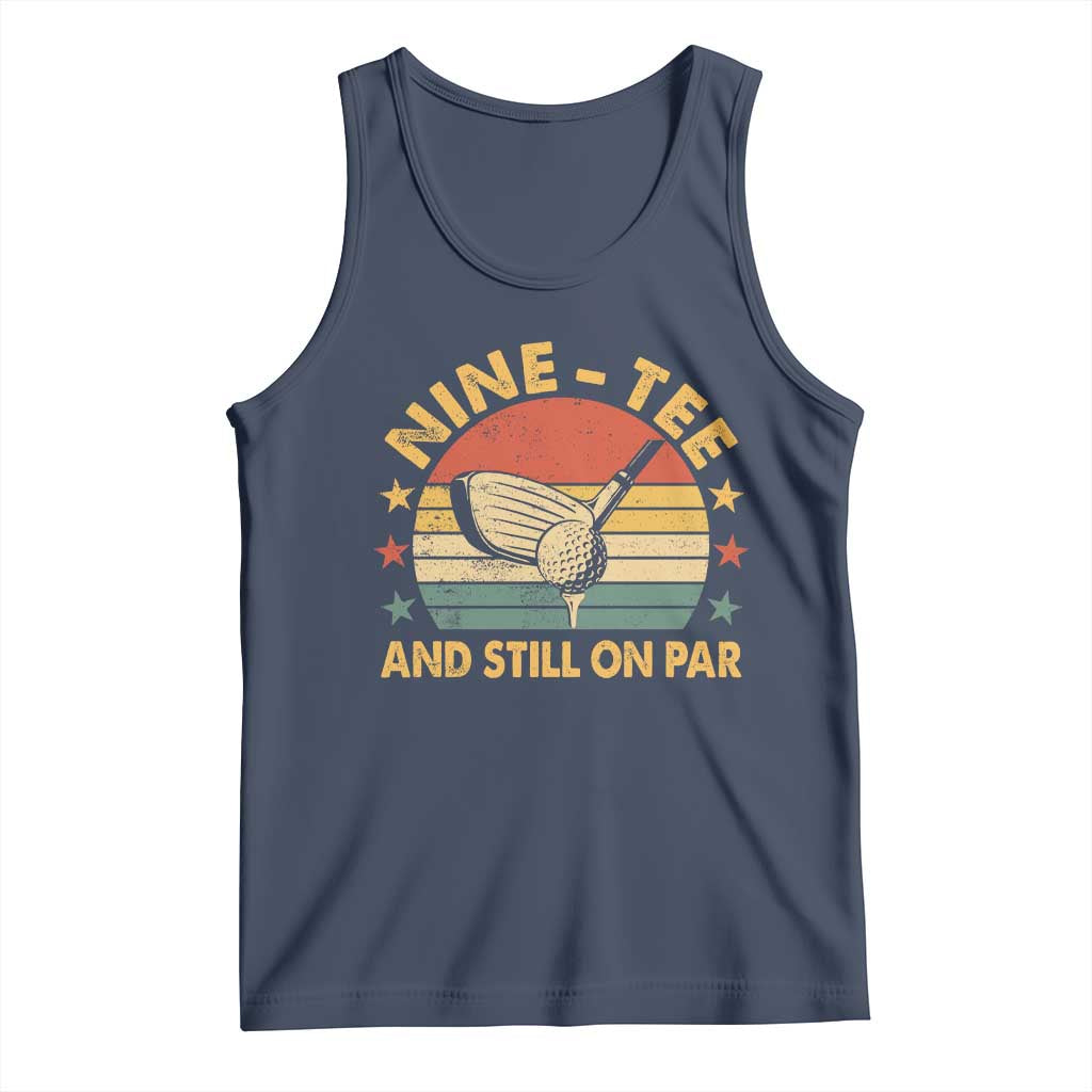 90th Birthday Golf Tank Top Funny Nine Tee And Still On Par 90 Years Old TS11 Navy Print Your Wear