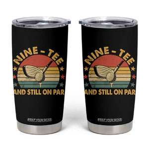 90th Birthday Golf Tumbler Cup Funny Nine Tee And Still On Par 90 Years Old TS11 Black Print Your Wear