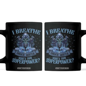 Scuba Diving Coffee Mug I Breathe Underwater What's Your Superpower Skull TS11 Black Print Your Wear