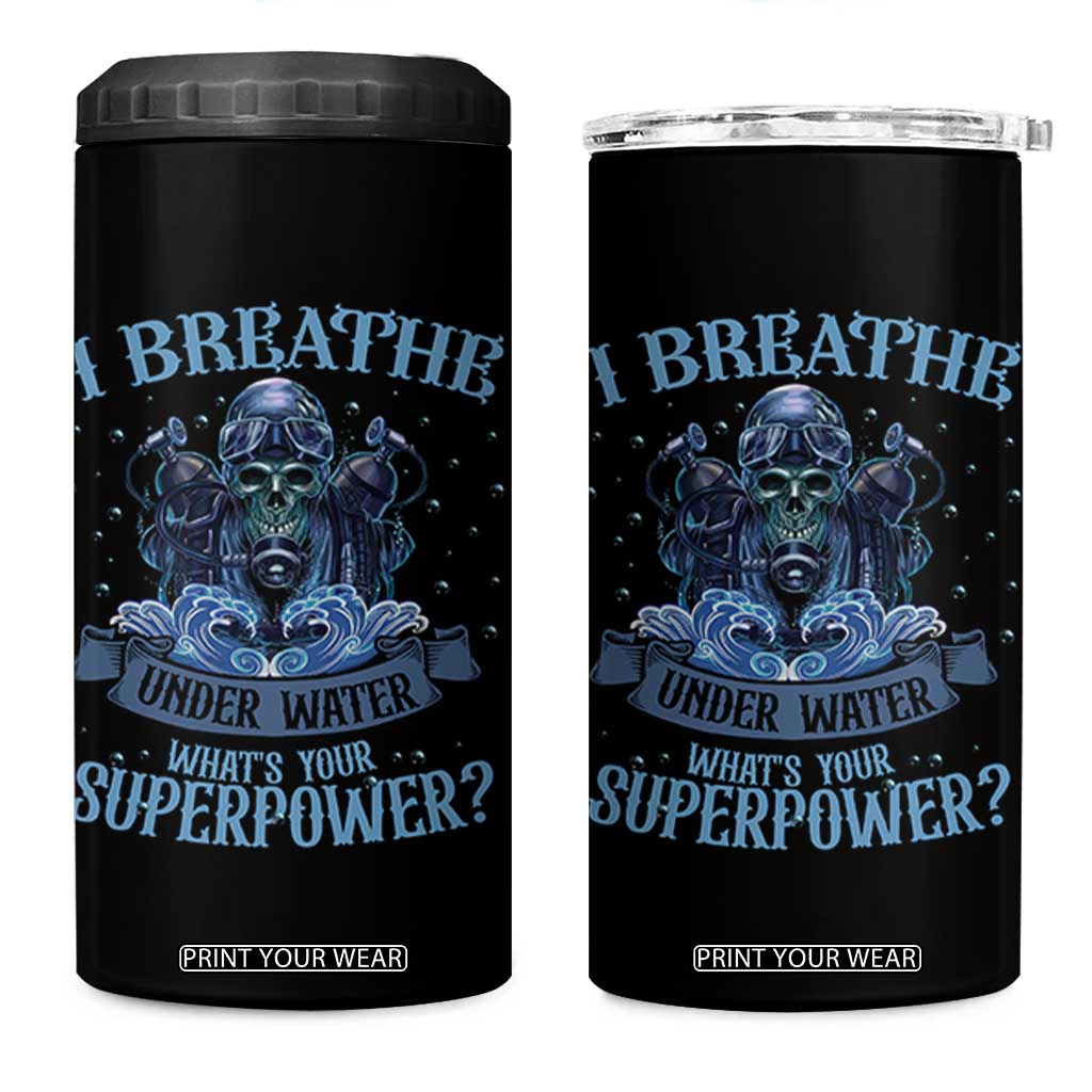 Scuba Diving 4 in 1 Can Cooler Tumbler I Breathe Underwater What's Your Superpower Skull TS11 One Size: 16 oz Black Print Your Wear