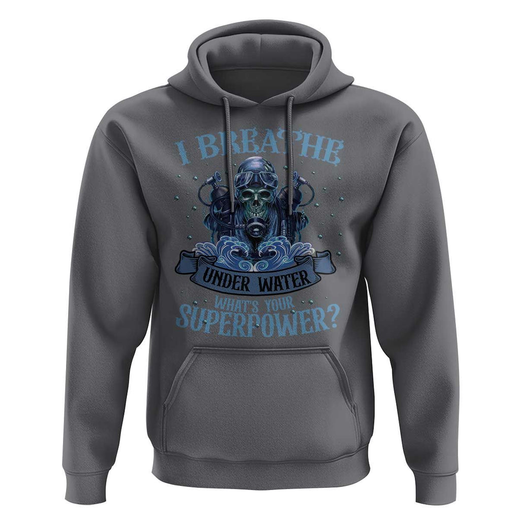 Scuba Diving Hoodie I Breathe Underwater What's Your Superpower Skull TS11 Charcoal Print Your Wear