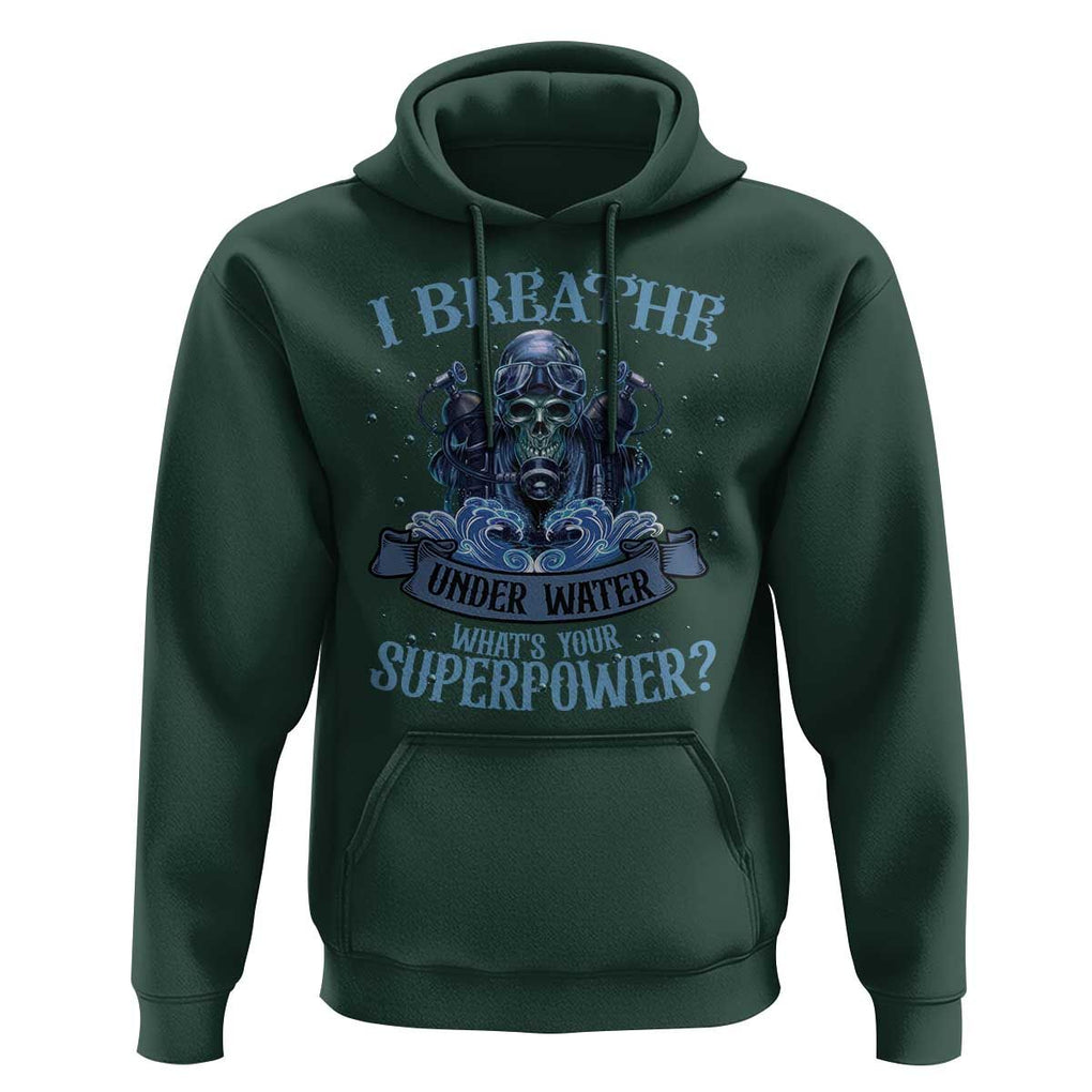 Scuba Diving Hoodie I Breathe Underwater What's Your Superpower Skull TS11 Dark Forest Green Print Your Wear