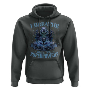 Scuba Diving Hoodie I Breathe Underwater What's Your Superpower Skull TS11 Dark Heather Print Your Wear