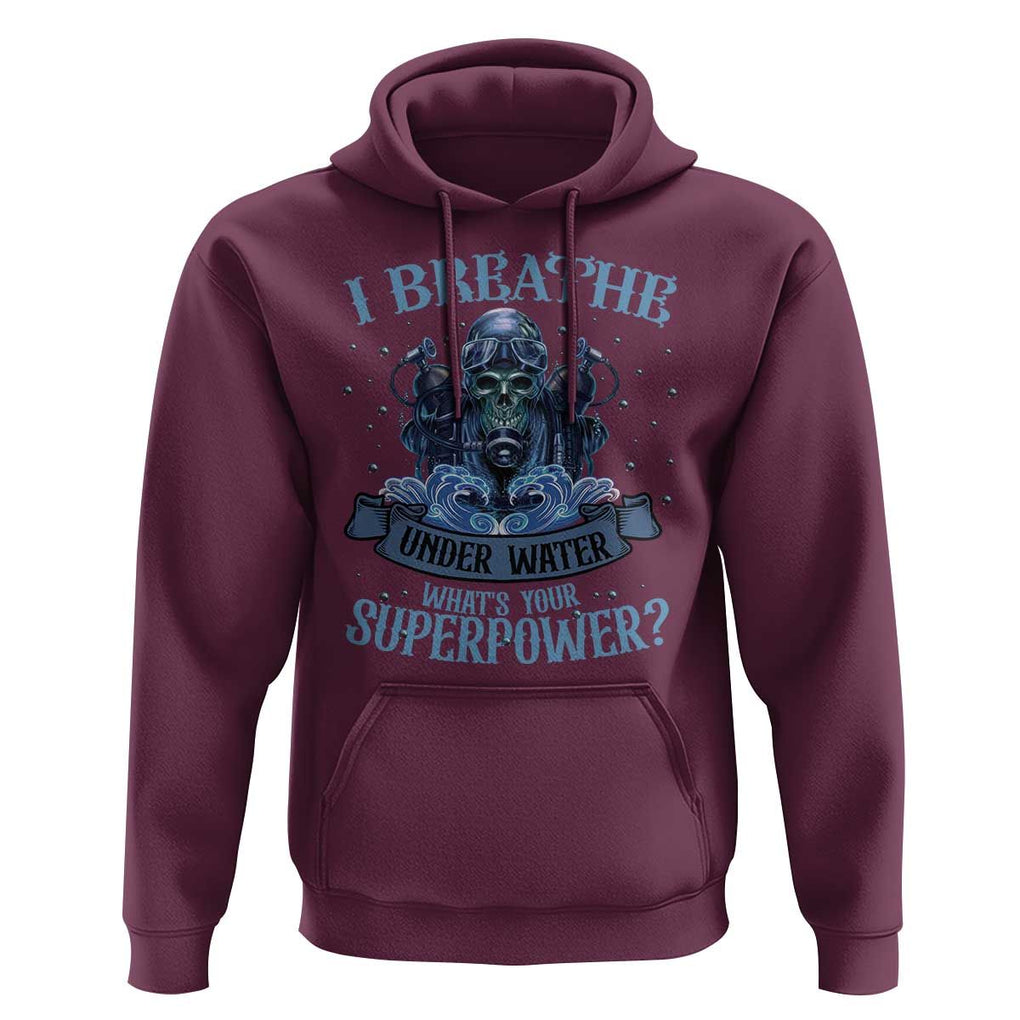 Scuba Diving Hoodie I Breathe Underwater What's Your Superpower Skull TS11 Maroon Print Your Wear