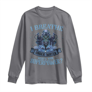 Scuba Diving Long Sleeve Shirt I Breathe Underwater What's Your Superpower Skull TS11 Charcoal Print Your Wear