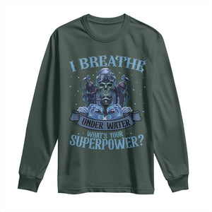 Scuba Diving Long Sleeve Shirt I Breathe Underwater What's Your Superpower Skull TS11 Dark Forest Green Print Your Wear