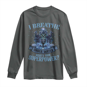 Scuba Diving Long Sleeve Shirt I Breathe Underwater What's Your Superpower Skull TS11 Dark Heather Print Your Wear