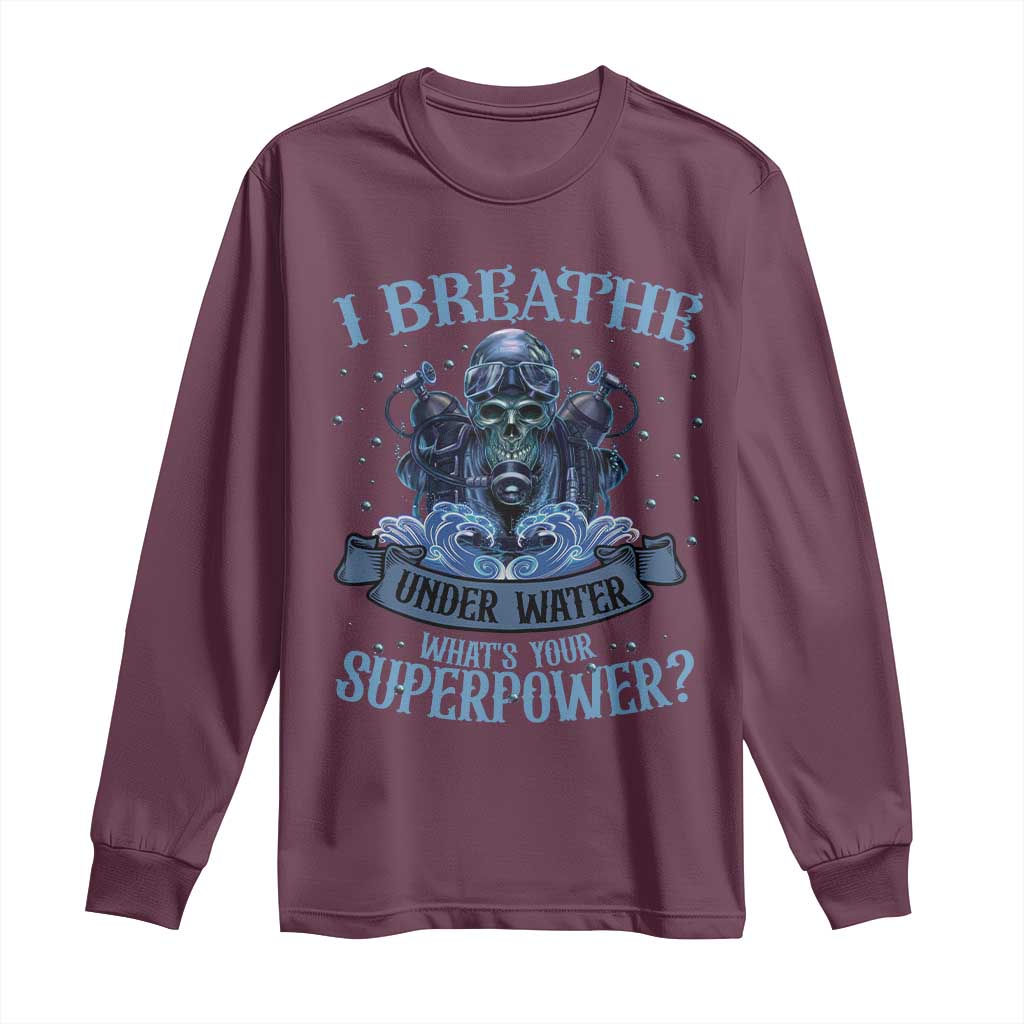 Scuba Diving Long Sleeve Shirt I Breathe Underwater What's Your Superpower Skull TS11 Maroon Print Your Wear