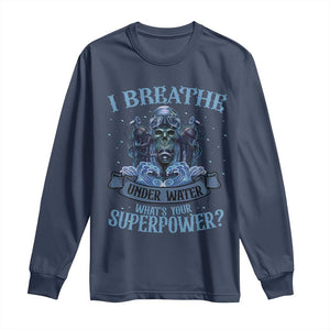 Scuba Diving Long Sleeve Shirt I Breathe Underwater What's Your Superpower Skull TS11 Navy Print Your Wear