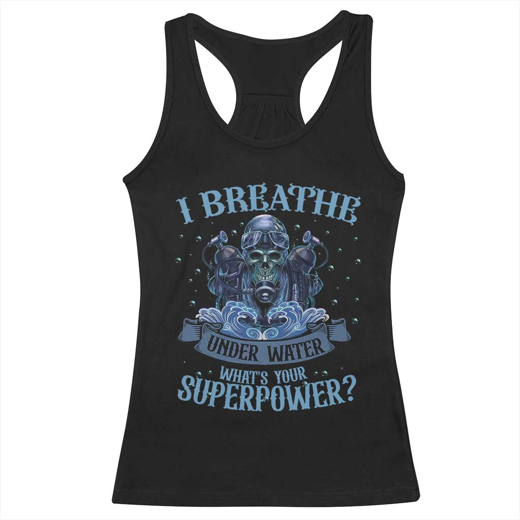 Scuba Diving Racerback Tank Top I Breathe Underwater What's Your Superpower Skull TS11 Black Print Your Wear