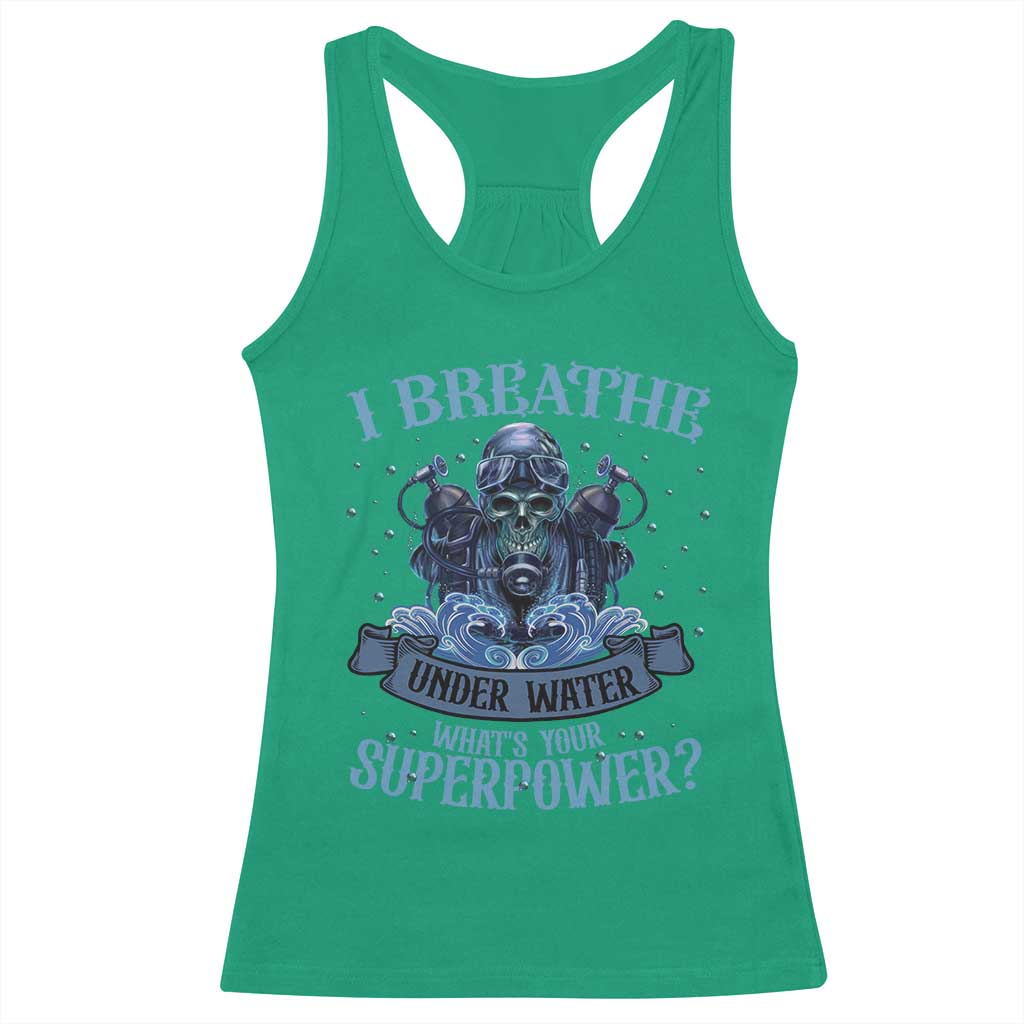 Scuba Diving Racerback Tank Top I Breathe Underwater What's Your Superpower Skull TS11 Irish Green Print Your Wear