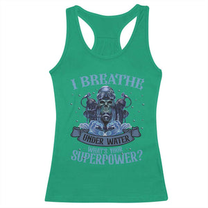 Scuba Diving Racerback Tank Top I Breathe Underwater What's Your Superpower Skull TS11 Irish Green Print Your Wear