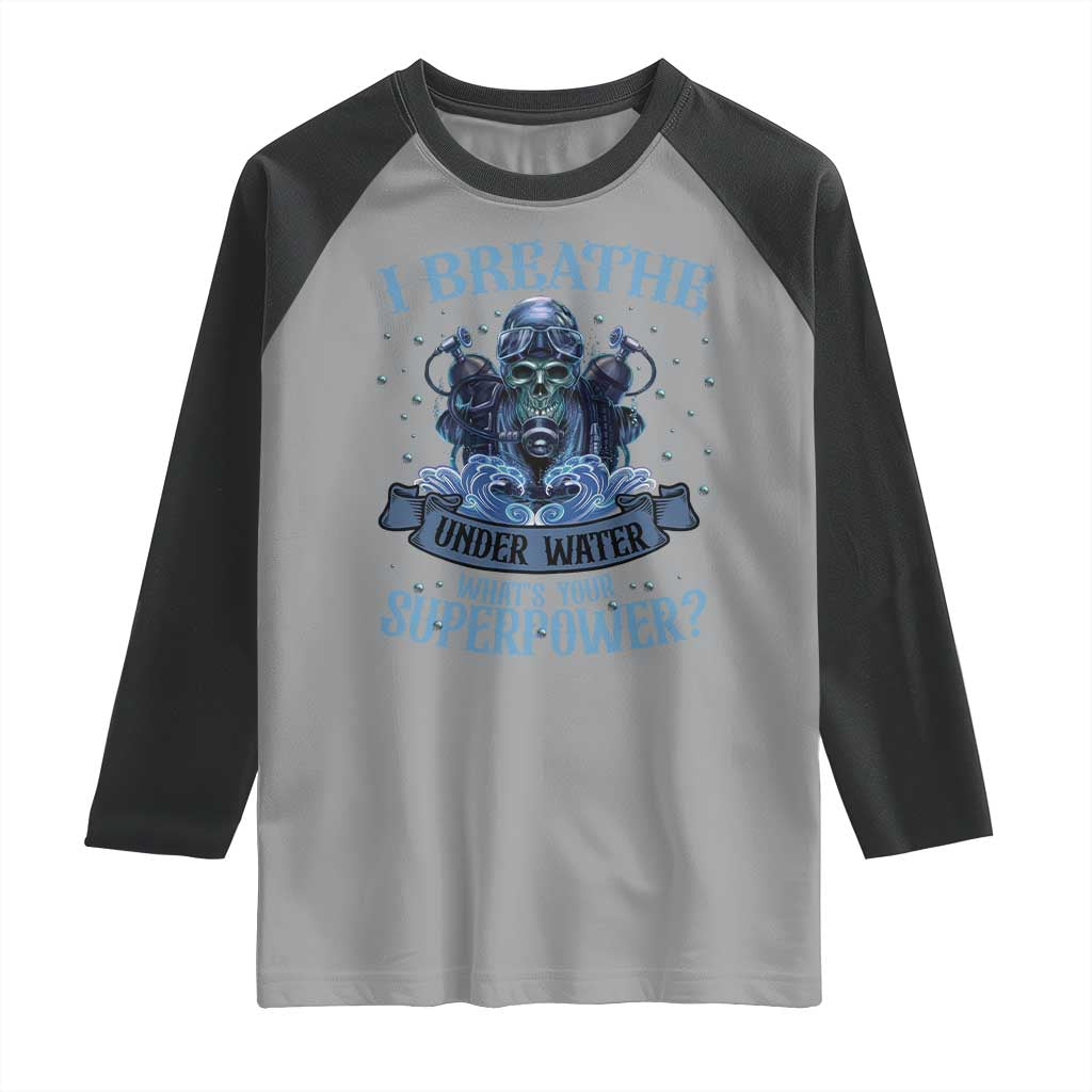 Scuba Diving Raglan Shirt I Breathe Underwater What's Your Superpower Skull TS11 Sport Gray Black Print Your Wear