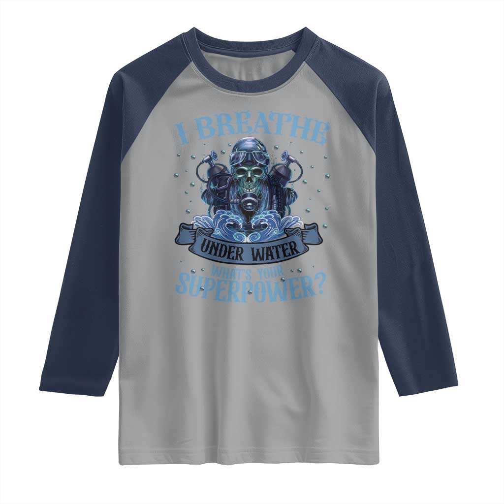 Scuba Diving Raglan Shirt I Breathe Underwater What's Your Superpower Skull TS11 Sport Gray Navy Print Your Wear