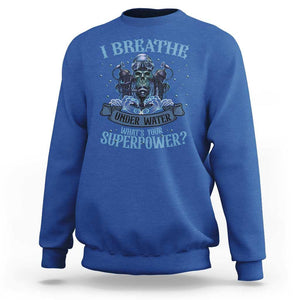 Scuba Diving Sweatshirt I Breathe Underwater What's Your Superpower Skull TS11 Royal Blue Print Your Wear
