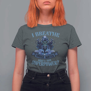 Scuba Diving T Shirt For Women I Breathe Underwater What's Your Superpower Skull TS11 Dark Heather Print Your Wear