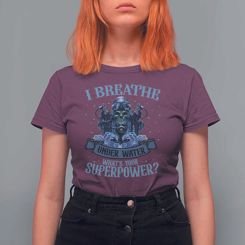 Scuba Diving T Shirt For Women I Breathe Underwater What's Your Superpower Skull TS11 Maroon Print Your Wear