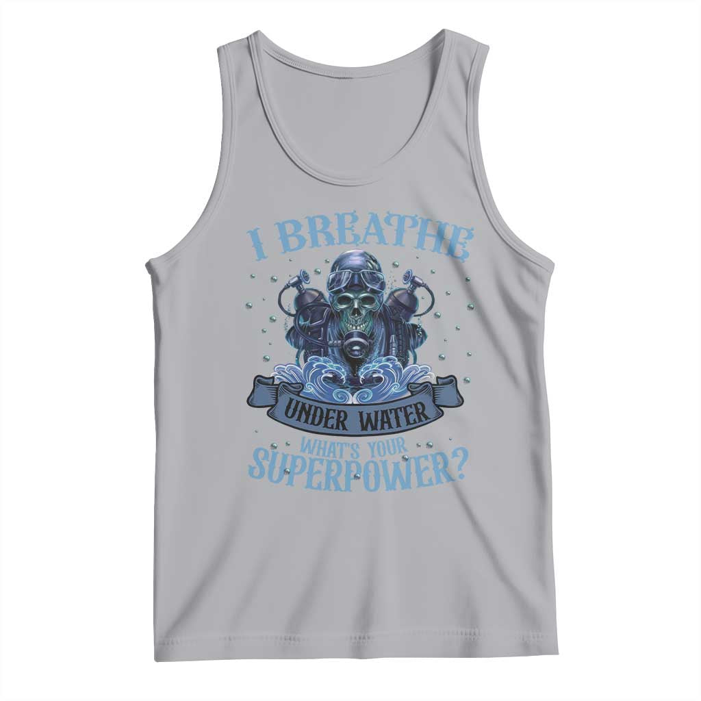Scuba Diving Tank Top I Breathe Underwater What's Your Superpower Skull TS11 Athletic Heather Print Your Wear