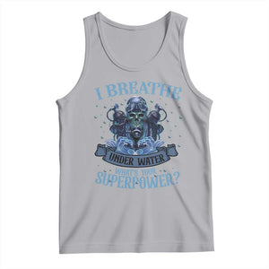 Scuba Diving Tank Top I Breathe Underwater What's Your Superpower Skull TS11 Athletic Heather Print Your Wear