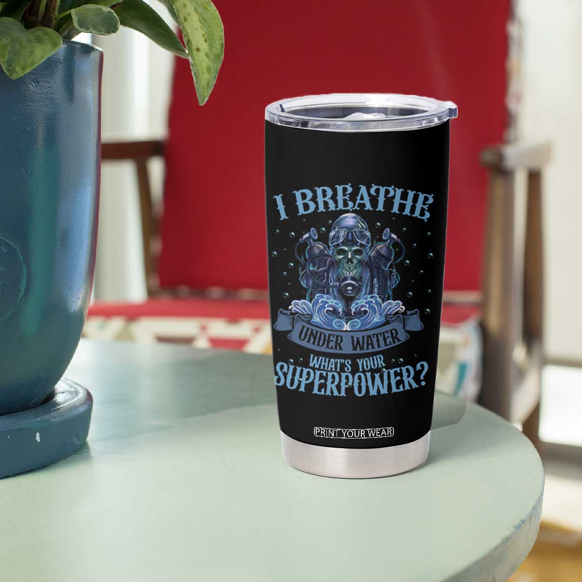 Scuba Diving Tumbler Cup I Breathe Underwater What's Your Superpower Skull TS11 Print Your Wear