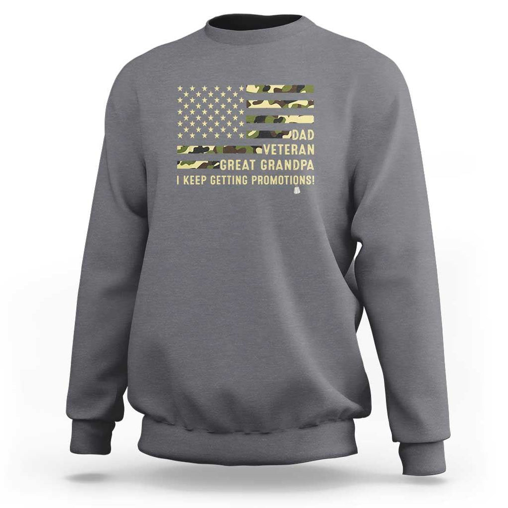 Father's Day Sweatshirt Dad Veteran Great Grandpa I keep Getting Promotions American Flag TS11 Charcoal Print Your Wear