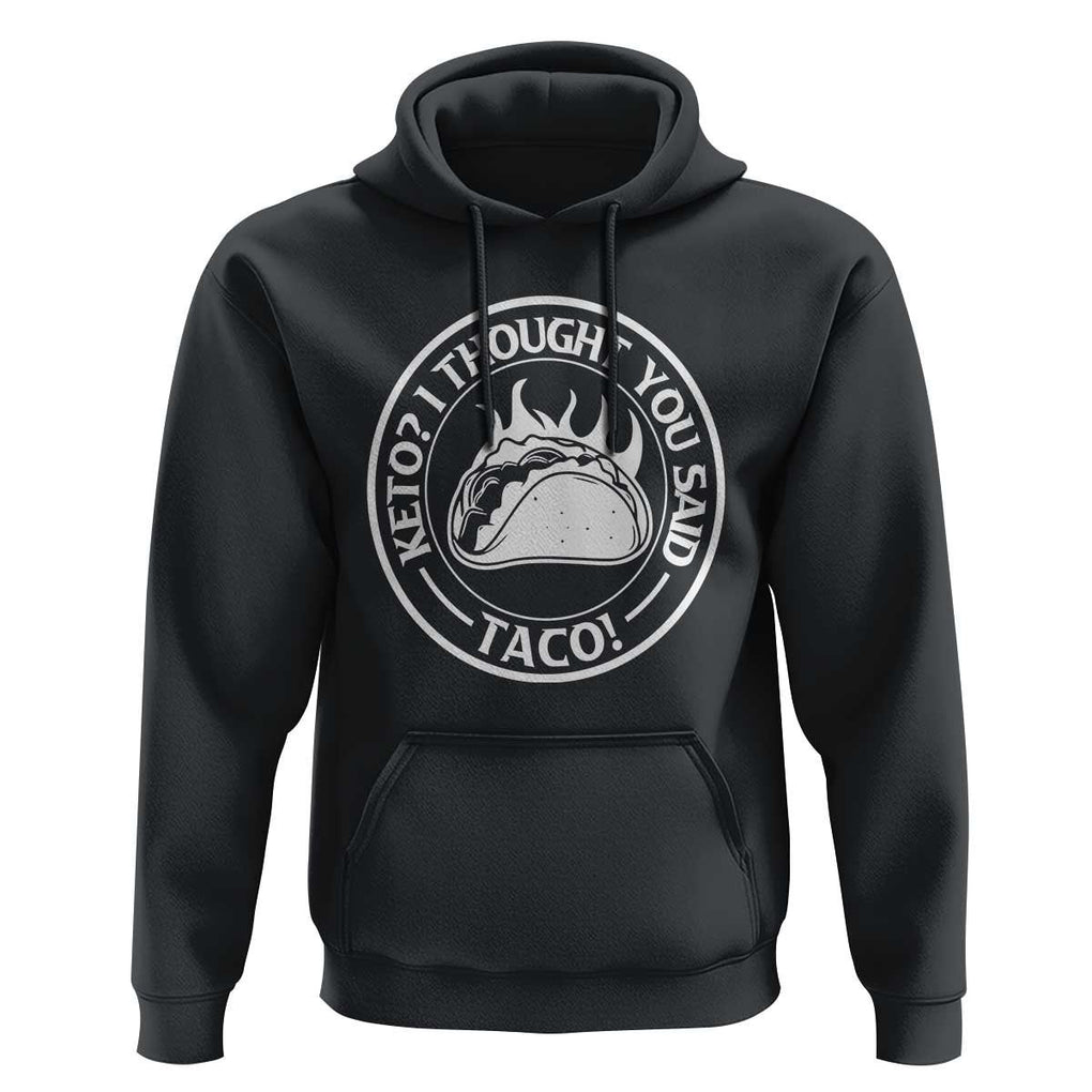 Tacos Lover Hoodie Keto I Thought You Said Taco TS11 Black Print Your Wear