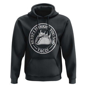 Tacos Lover Hoodie Keto I Thought You Said Taco TS11 Black Print Your Wear