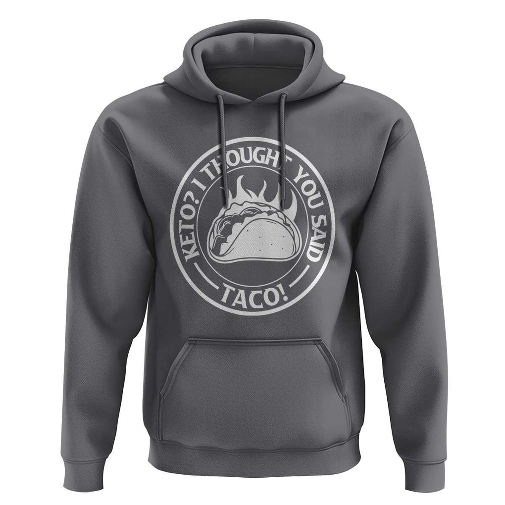 Tacos Lover Hoodie Keto I Thought You Said Taco TS11 Charcoal Print Your Wear