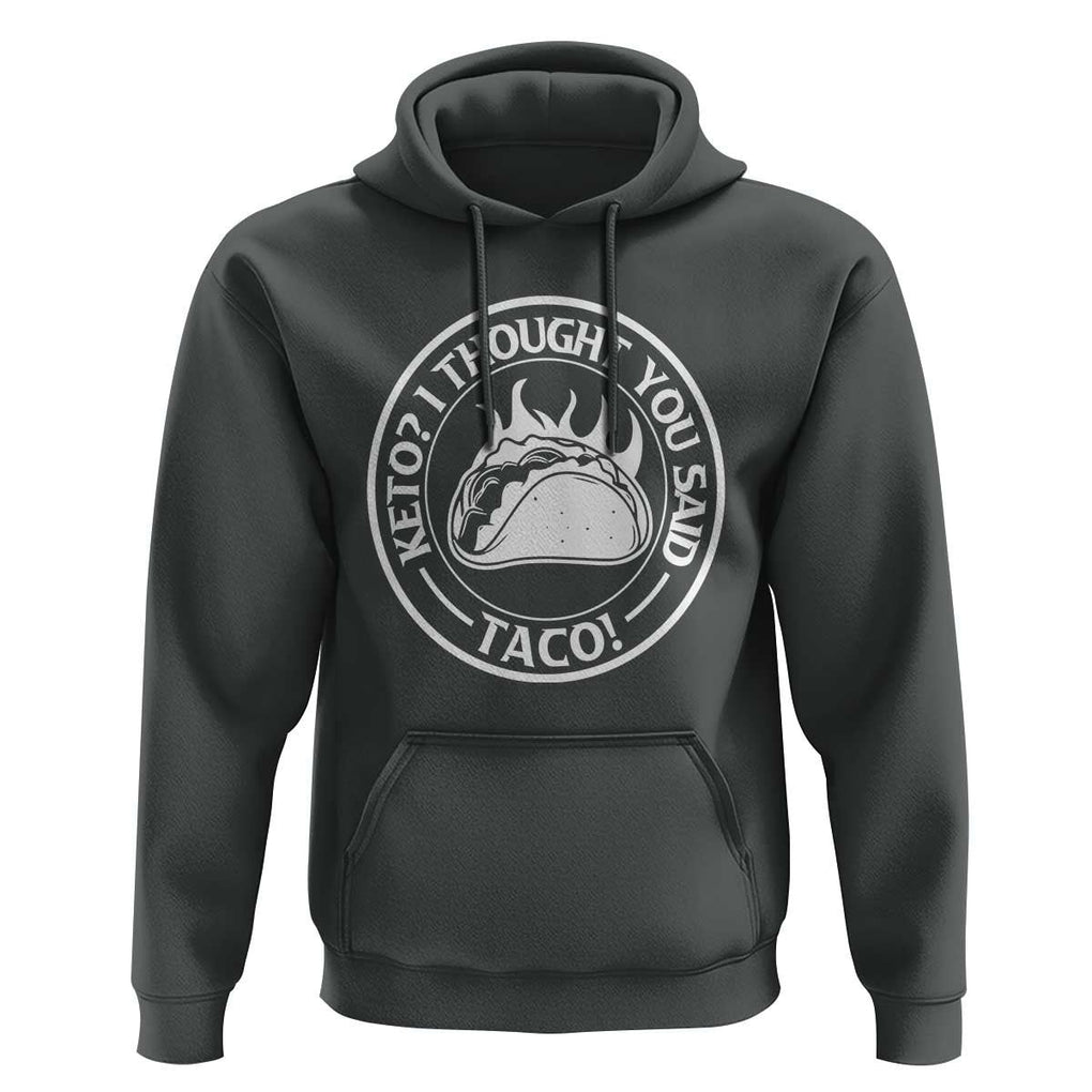 Tacos Lover Hoodie Keto I Thought You Said Taco TS11 Dark Heather Print Your Wear
