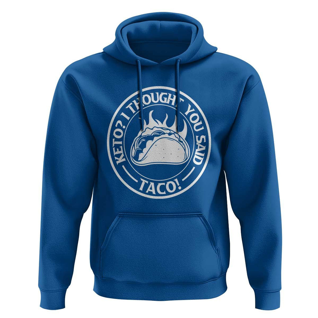 Tacos Lover Hoodie Keto I Thought You Said Taco TS11 Royal Blue Print Your Wear