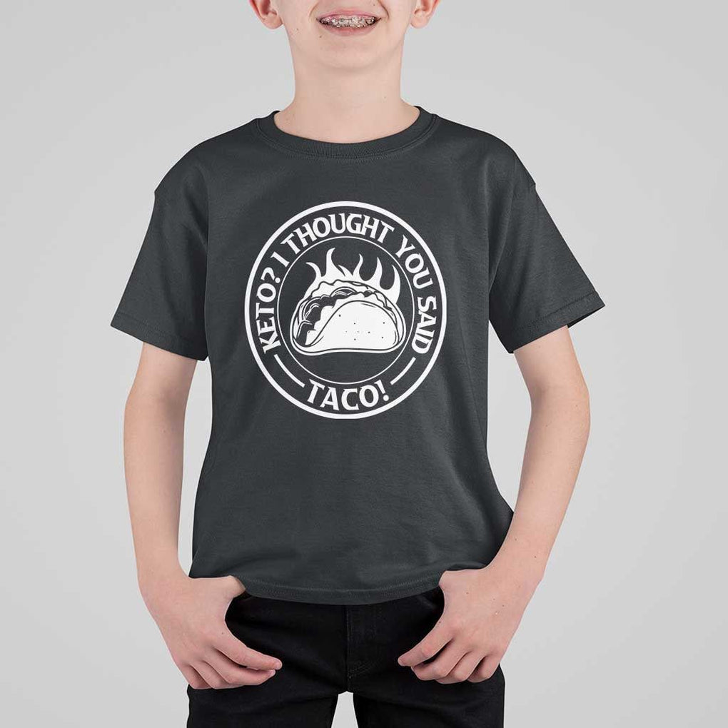 Tacos Lover T Shirt For Kid Keto I Thought You Said Taco TS11 Black Print Your Wear