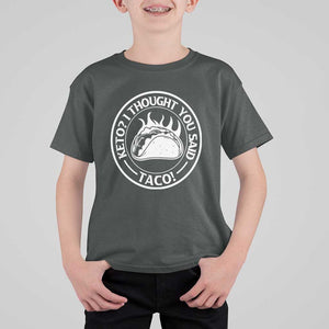 Tacos Lover T Shirt For Kid Keto I Thought You Said Taco TS11 Dark Heather Print Your Wear