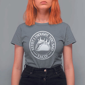 Tacos Lover T Shirt For Women Keto I Thought You Said Taco TS11 Charcoal Print Your Wear