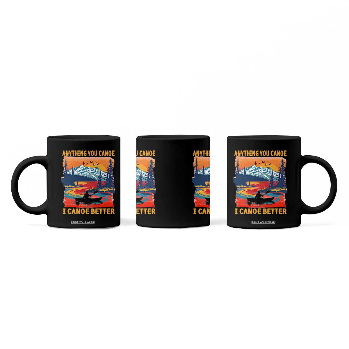 Funny Canoeing Coffee Mug Anything You Canoe I Canoe Better Retro Mountain River TS11 Print Your Wear