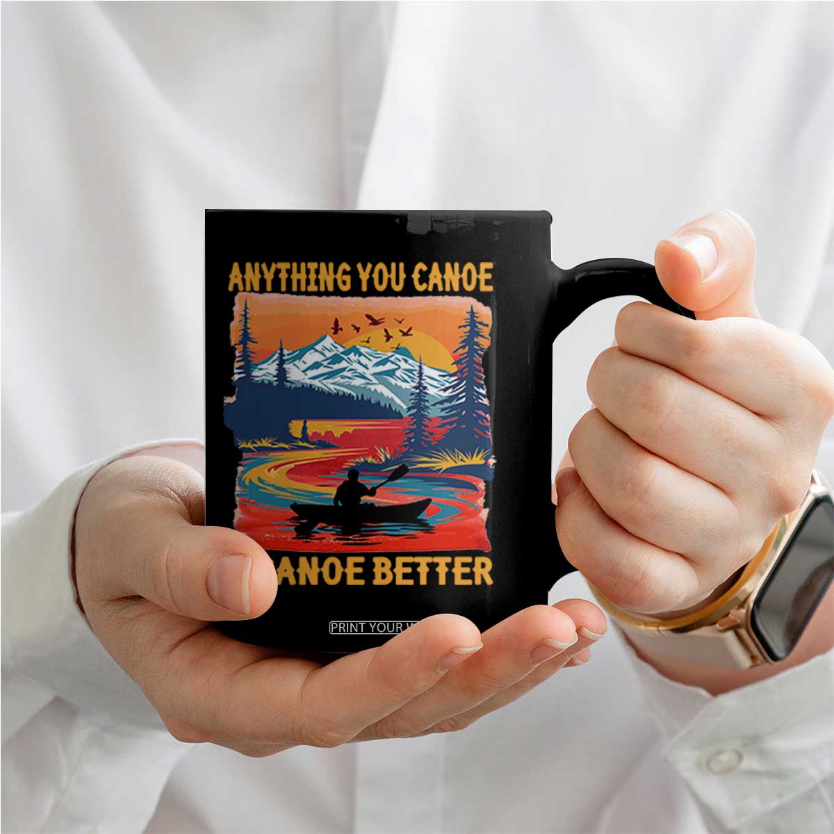 Funny Canoeing Coffee Mug Anything You Canoe I Canoe Better Retro Mountain River TS11 Print Your Wear