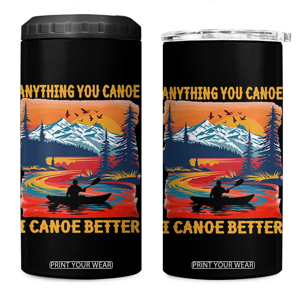 Funny Canoeing 4 in 1 Can Cooler Tumbler Anything You Canoe I Canoe Better Retro Mountain River TS11 One Size: 16 oz Black Print Your Wear