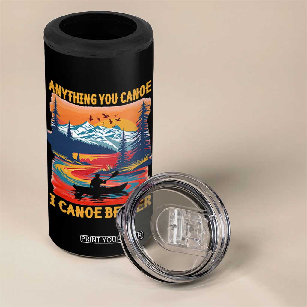 Funny Canoeing 4 in 1 Can Cooler Tumbler Anything You Canoe I Canoe Better Retro Mountain River TS11 Print Your Wear
