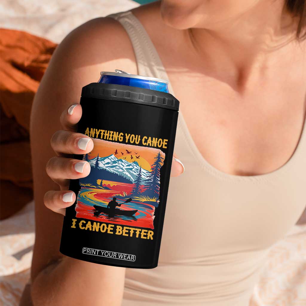 Funny Canoeing 4 in 1 Can Cooler Tumbler Anything You Canoe I Canoe Better Retro Mountain River TS11 Print Your Wear