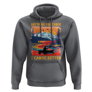 Funny Canoeing Hoodie Anything You Canoe I Canoe Better Retro Mountain River TS11 Charcoal Print Your Wear