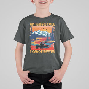 Funny Canoeing T Shirt For Kid Anything You Canoe I Canoe Better Retro Mountain River TS11 Dark Heather Print Your Wear
