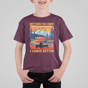 Funny Canoeing T Shirt For Kid Anything You Canoe I Canoe Better Retro Mountain River TS11 Maroon Print Your Wear