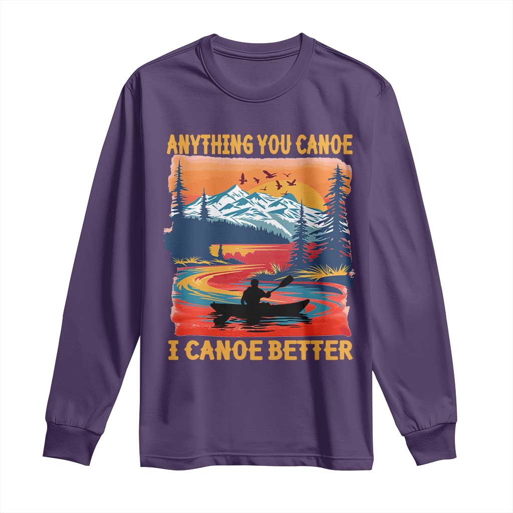 Funny Canoeing Long Sleeve Shirt Anything You Canoe I Canoe Better Retro Mountain River TS11 Purple Print Your Wear